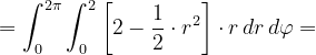 \dpi{120} =\int_{0}^{2\pi }\int_{0}^{2}\left [ 2-\frac{1}{2}\cdot r^{2}\right ]\cdot r\, dr\, d\varphi =